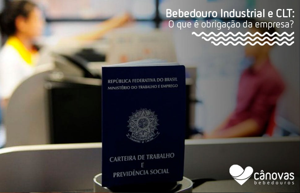 Bebedouro Industrial e CLT: o que é obrigação da empresa?