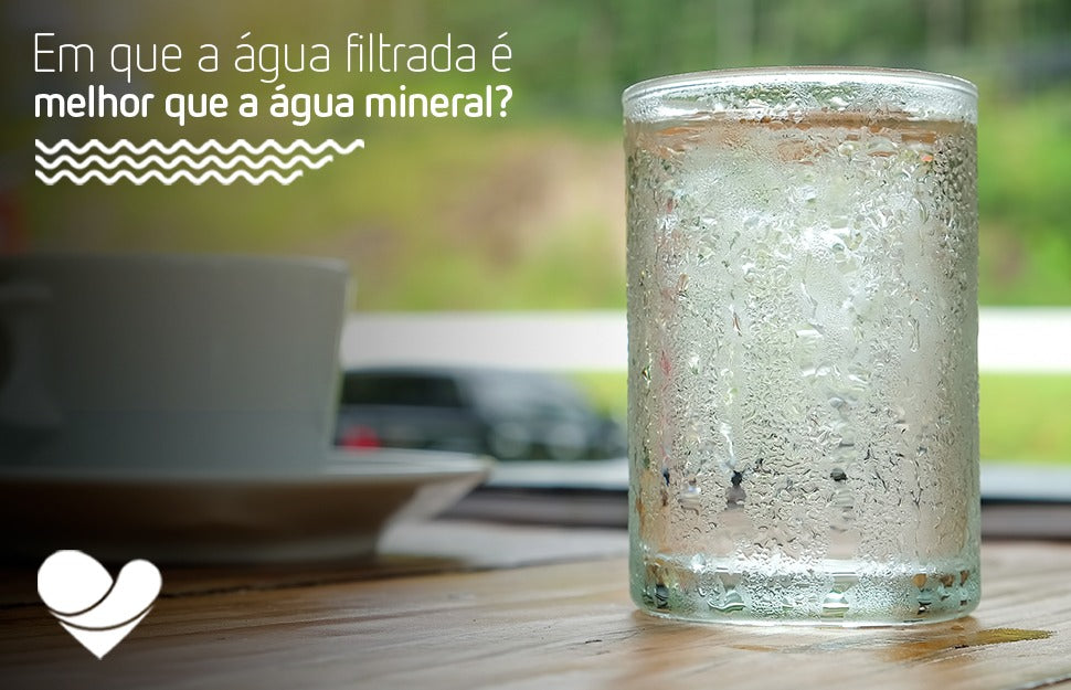 Em que a água filtrada é melhor que a água mineral?