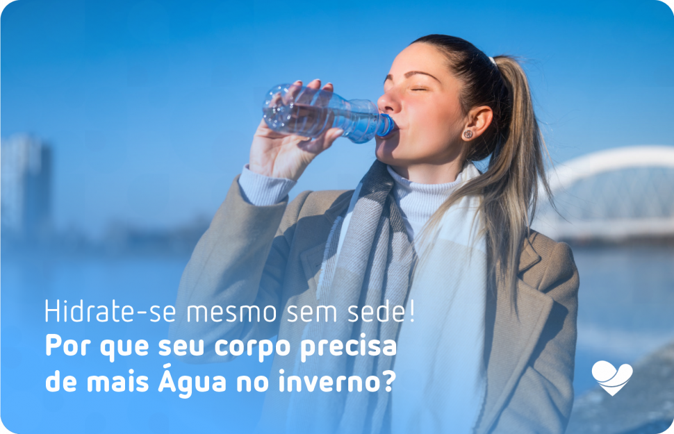 Entenda por que seu corpo precisa de mais Água no inverno!